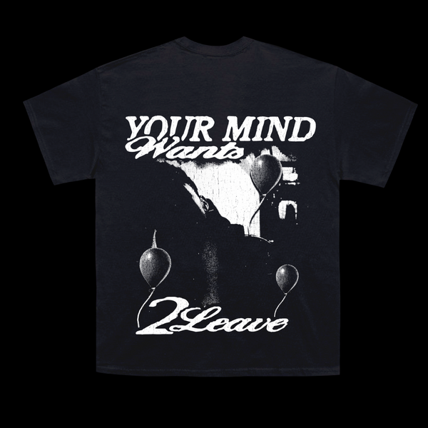 Your Mind Wants To Leave (T-Shirt)